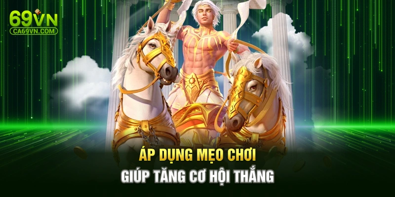 Áp dụng mẹo chơi giúp tăng cơ hội thắng