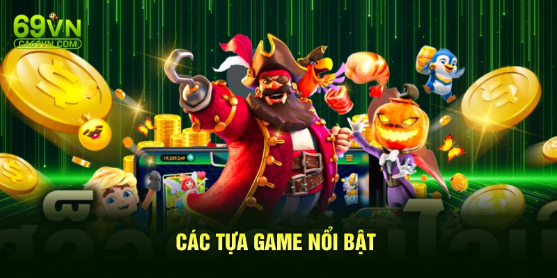 Các tựa game nổi bật