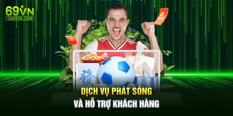 Dịch vụ phát sóng và hỗ trợ khách hàng