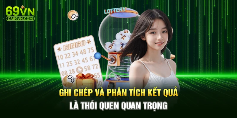 Ghi chép và phân tích kết quả là thói quen quan trọng