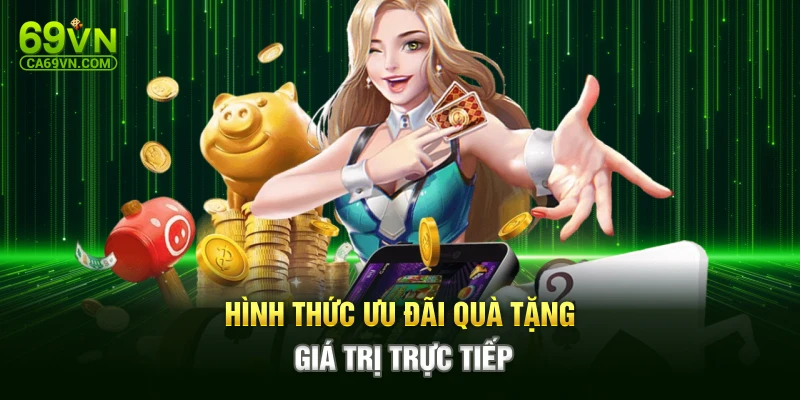 Hình thức ưu đãi quà tặng giá trị trực tiếp