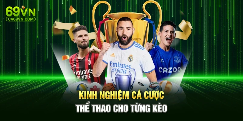 Kinh nghiệm cá cược thể thao cho từng kèo