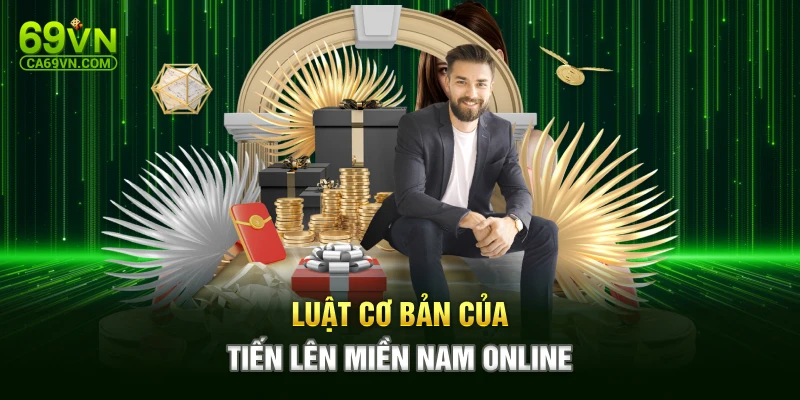 Luật cơ bản của tiến lên miền nam online
