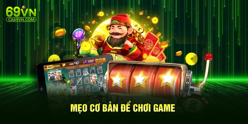 Mẹo cơ bản để chơi game