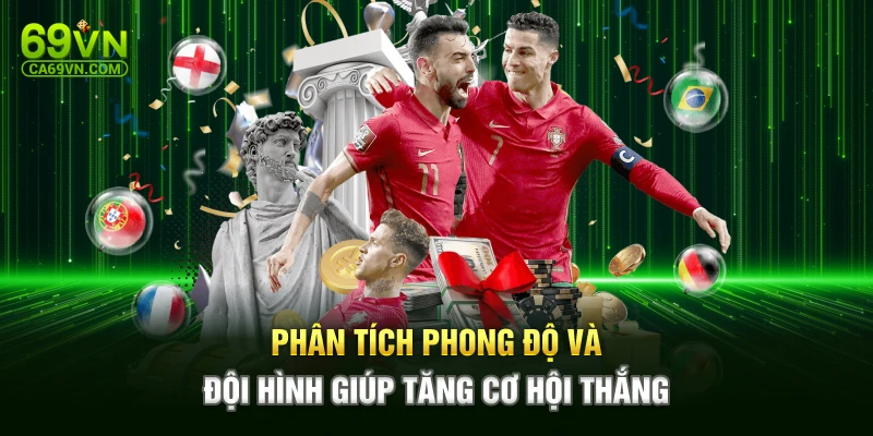Phân tích phong độ và đội hình giúp tăng cơ hội thắng
