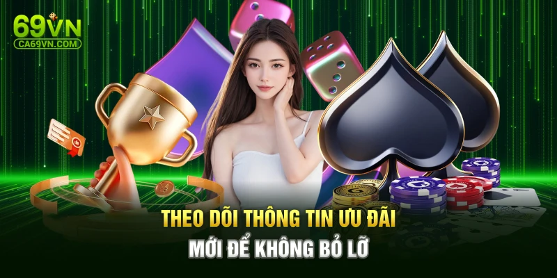 Theo dõi thông tin ưu đãi mới để không bỏ lỡ