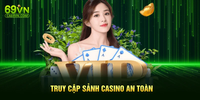 Truy cập sảnh casino an toàn